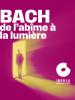 Bach De l'abîme à la lumière - La Seine Musicale